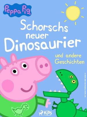 cover image of Peppa Wutz--Schorschs neuer Dinosaurier und andere Geschichten